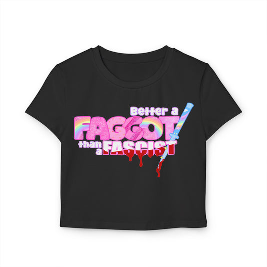 Better a F*ggot than a Fascist cropped tee (Black)