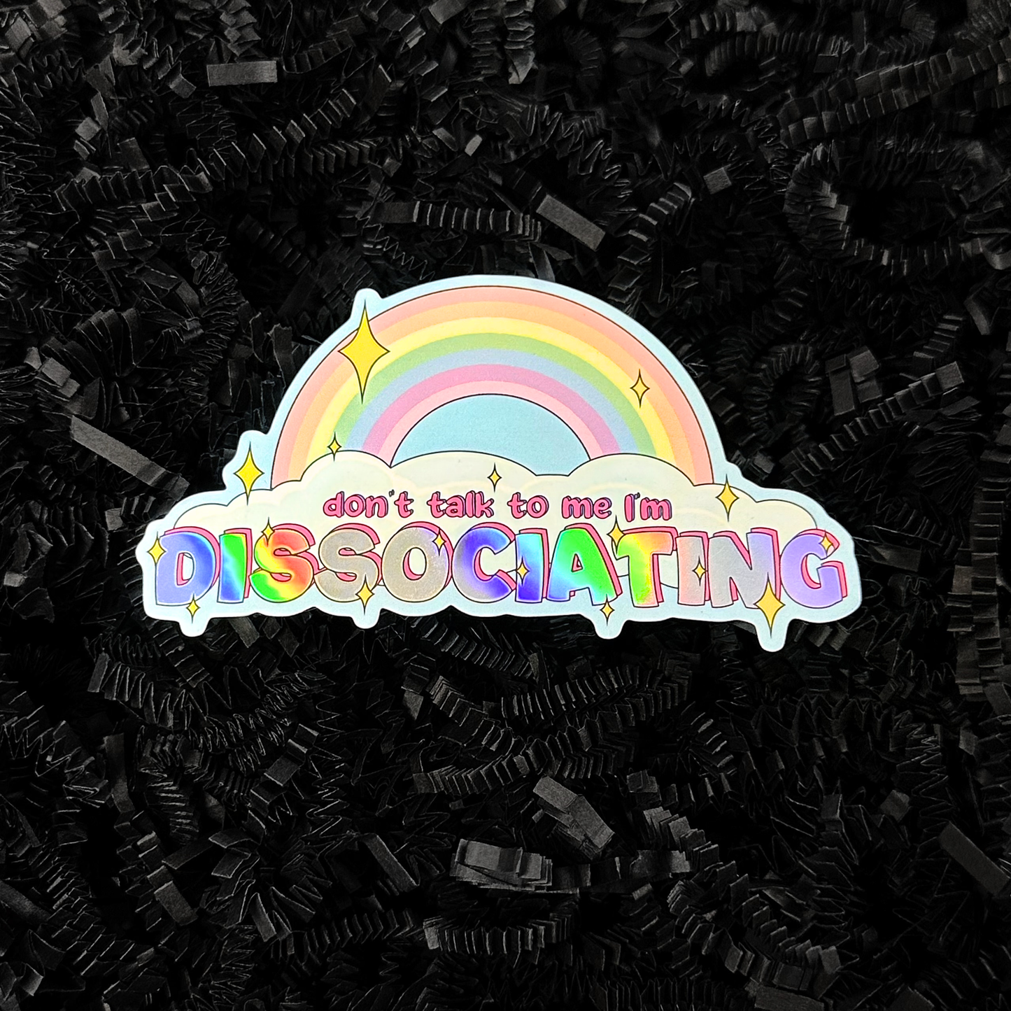 Don't Talk to Me I'm Dissociating Sticker (Holographic)