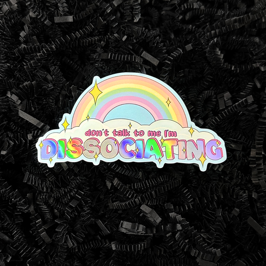 Don't Talk to Me I'm Dissociating Sticker (Holographic)